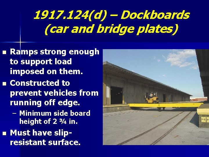 1917. 124(d) – Dockboards (car and bridge plates) n n Ramps strong enough to