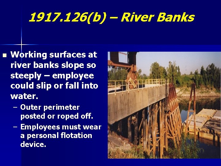 1917. 126(b) – River Banks n Working surfaces at river banks slope so steeply