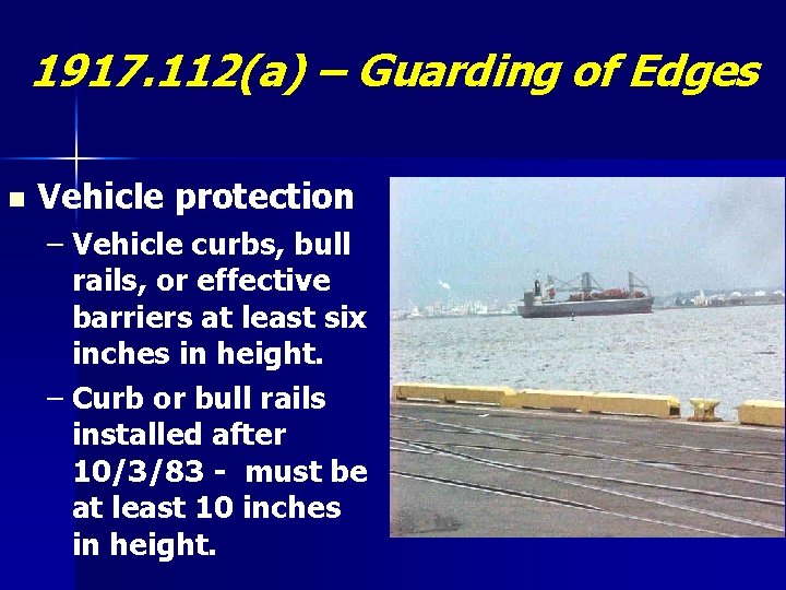 1917. 112(a) – Guarding of Edges n Vehicle protection – Vehicle curbs, bull rails,