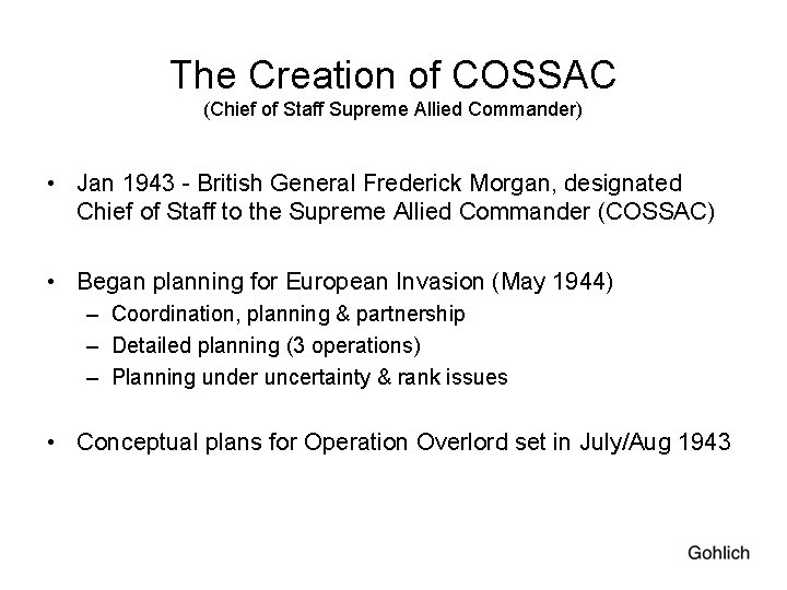 The Creation of COSSAC (Chief of Staff Supreme Allied Commander) • Jan 1943 -