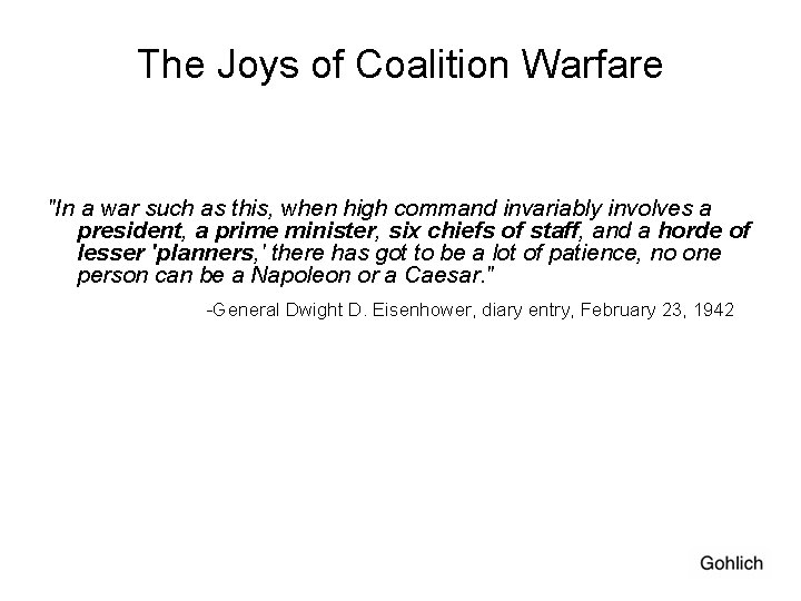 The Joys of Coalition Warfare "In a war such as this, when high command