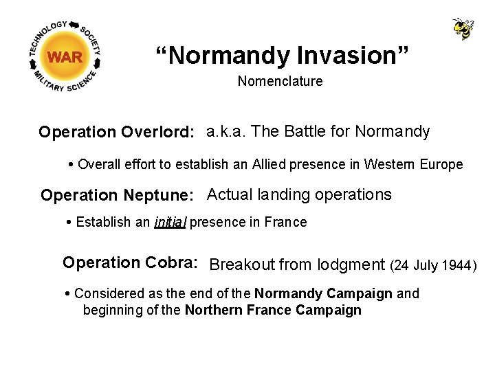 “Normandy Invasion” Nomenclature Operation Overlord: a. k. a. The Battle for Normandy Overall effort