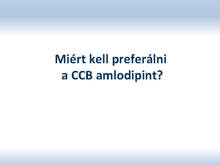 Miért kell preferálni a CCB amlodipint? 