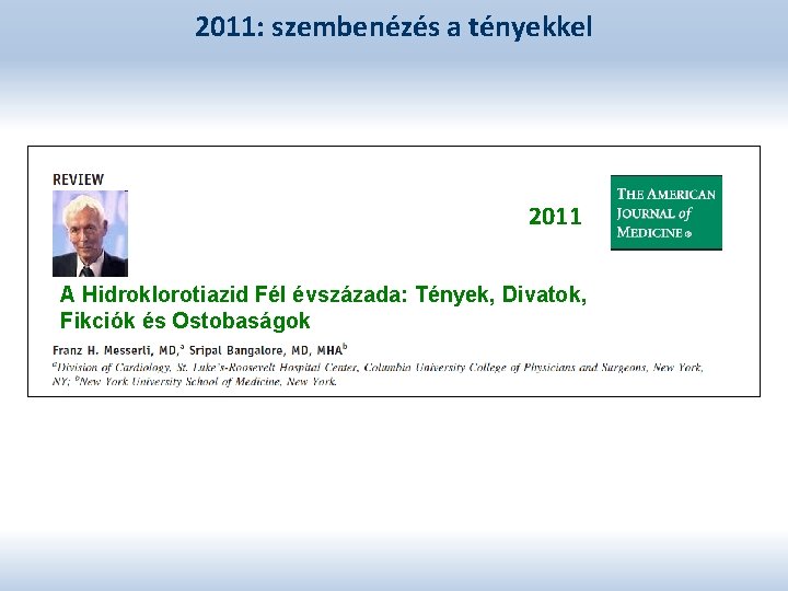 2011: szembenézés a tényekkel 2011 A Hidroklorotiazid Fél évszázada: Tények, Divatok, Fikciók és Ostobaságok