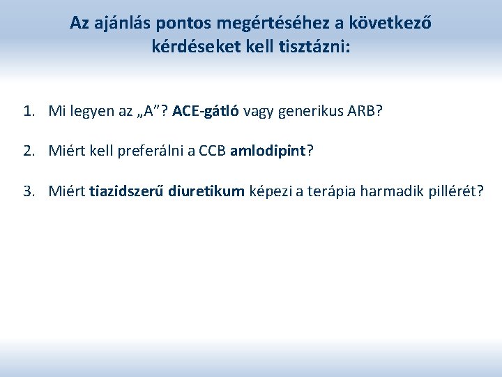 Az ajánlás pontos megértéséhez a következő kérdéseket kell tisztázni: 1. Mi legyen az „A”?