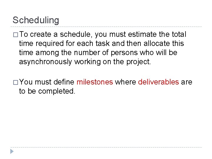 Scheduling � To create a schedule, you must estimate the total time required for Scheduling � To create a schedule, you must estimate the total time required for