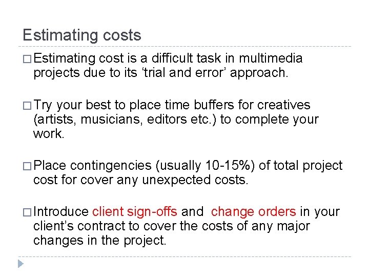 Estimating costs � Estimating cost is a difficult task in multimedia projects due to Estimating costs � Estimating cost is a difficult task in multimedia projects due to