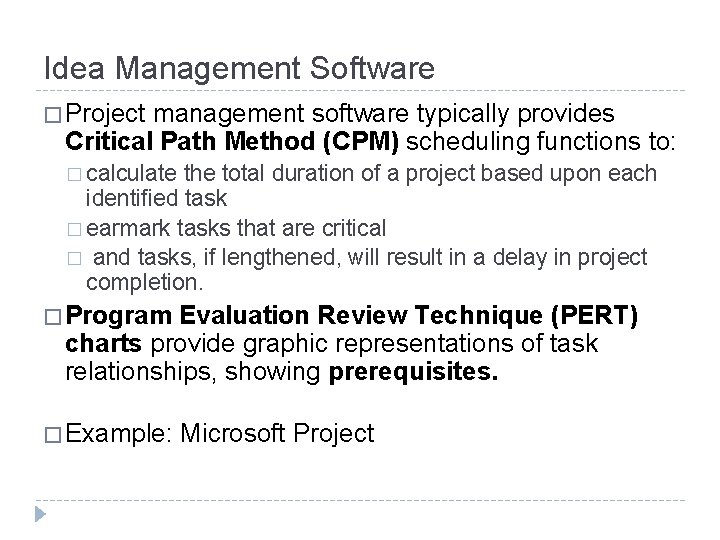 Idea Management Software � Project management software typically provides Critical Path Method (CPM) scheduling Idea Management Software � Project management software typically provides Critical Path Method (CPM) scheduling