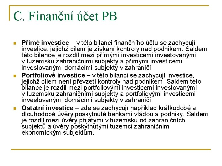 C. Finanční účet PB n n n Přímé investice – v této bilanci finančního