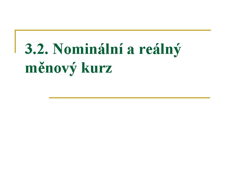 3. 2. Nominální a reálný měnový kurz 