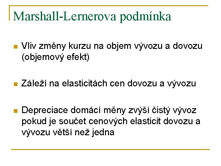 Marshall-Lernerova podmínka n Vliv změny kurzu na objem vývozu a dovozu (objemový efekt) n