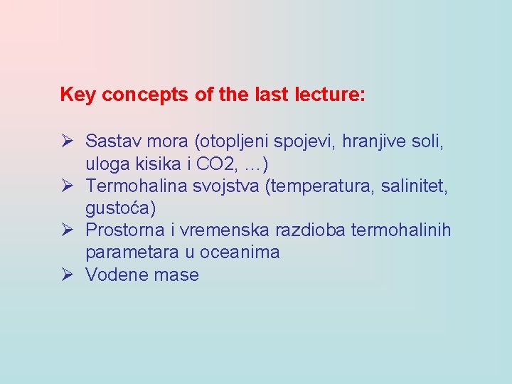 Key concepts of the last lecture: Ø Sastav mora (otopljeni spojevi, hranjive soli, uloga