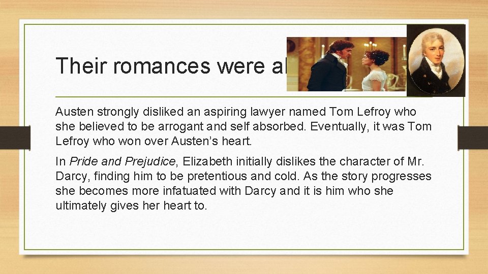 Their romances were alike Austen strongly disliked an aspiring lawyer named Tom Lefroy who