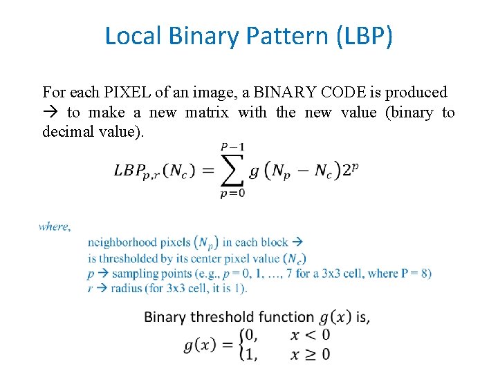 Local Binary Pattern (LBP) For each PIXEL of an image, a BINARY CODE is
