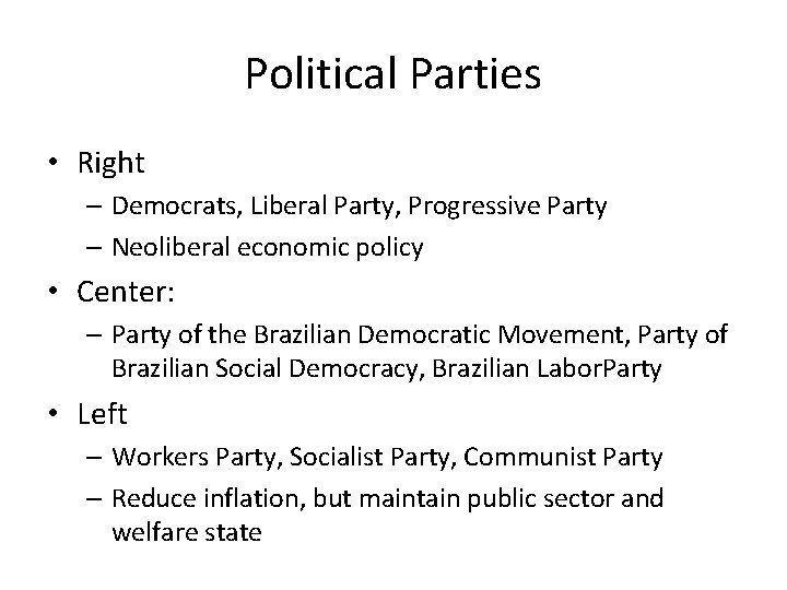 Political Parties • Right – Democrats, Liberal Party, Progressive Party – Neoliberal economic policy