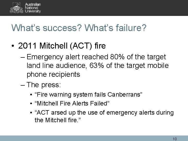 What’s success? What’s failure? • 2011 Mitchell (ACT) fire – Emergency alert reached 80%