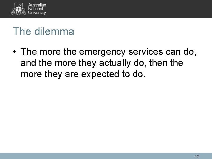 The dilemma • The more the emergency services can do, and the more they