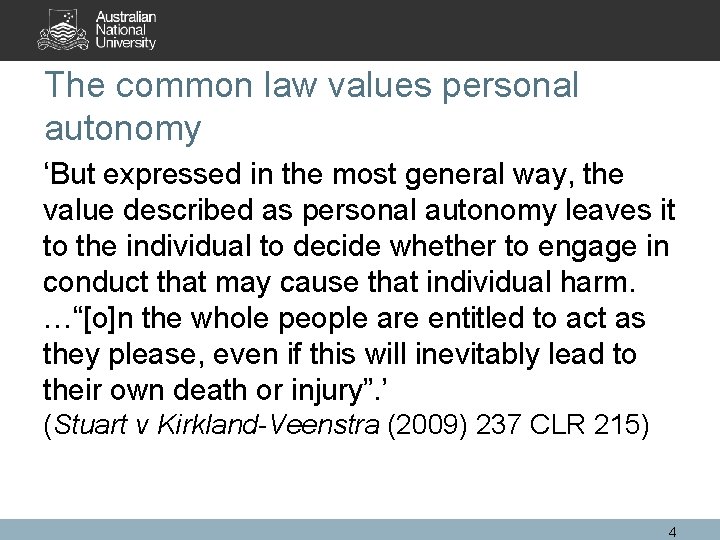 The common law values personal autonomy ‘But expressed in the most general way, the