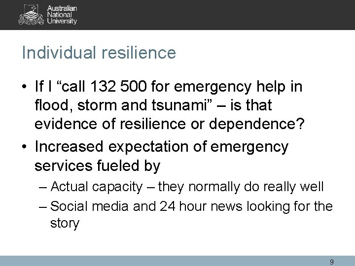 Individual resilience • If I “call 132 500 for emergency help in flood, storm