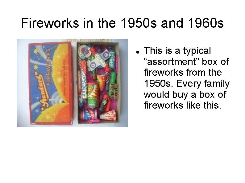 Fireworks in the 1950 s and 1960 s This is a typical “assortment” box