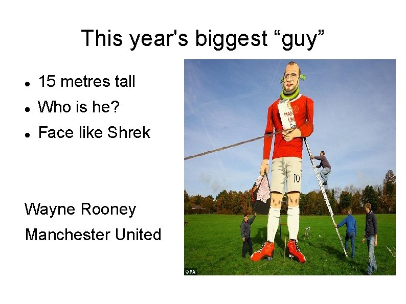 This year's biggest “guy” 15 metres tall Who is he? Face like Shrek Wayne