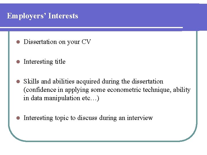 Employers’ Interests l Dissertation on your CV l Interesting title l Skills and abilities