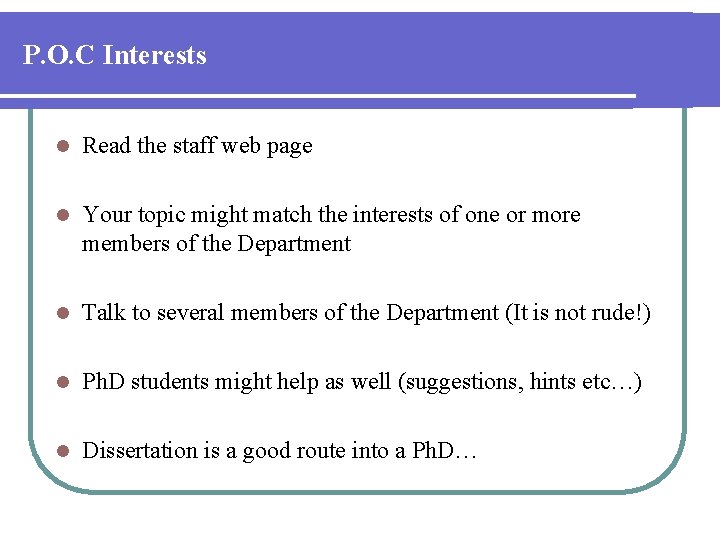 P. O. C Interests l Read the staff web page l Your topic might