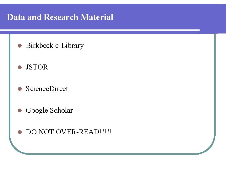 Data and Research Material l Birkbeck e-Library l JSTOR l Science. Direct l Google