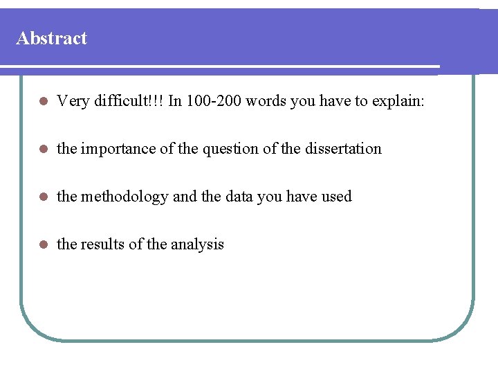 Abstract l Very difficult!!! In 100 -200 words you have to explain: l the