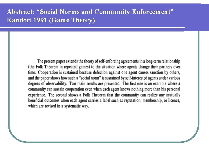 Abstract: “Social Norms and Community Enforcement” Kandori 1991 (Game Theory) 