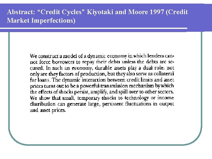 Abstract: “Credit Cycles” Kiyotaki and Moore 1997 (Credit Market Imperfections) 