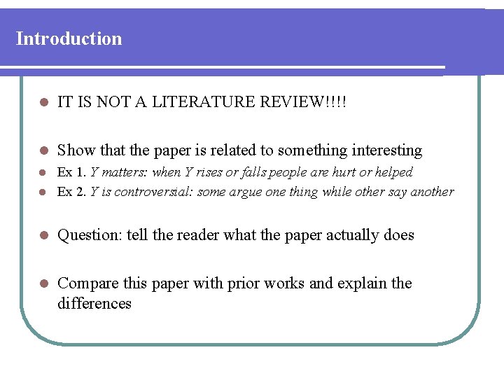 Introduction l IT IS NOT A LITERATURE REVIEW!!!! l Show that the paper is