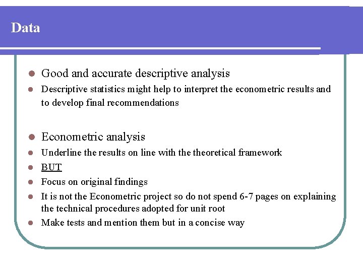 Data l Good and accurate descriptive analysis l Descriptive statistics might help to interpret