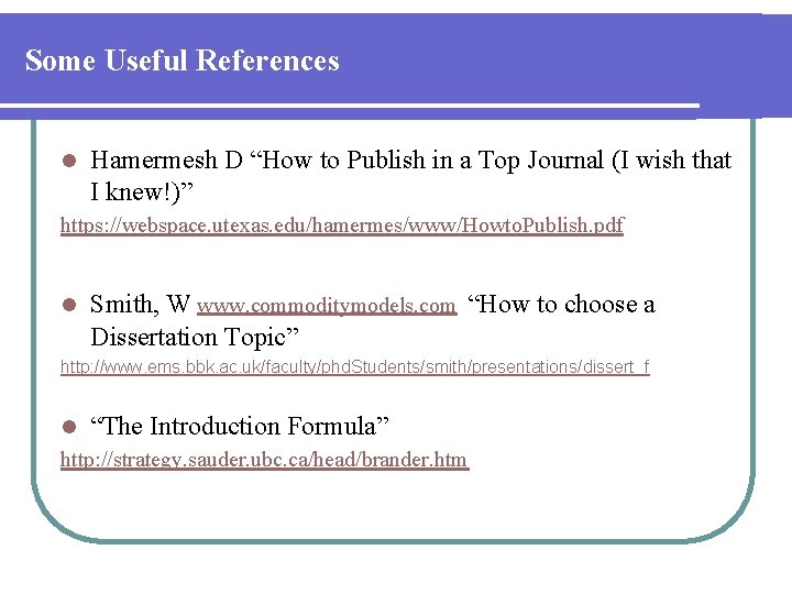 Some Useful References l Hamermesh D “How to Publish in a Top Journal (I