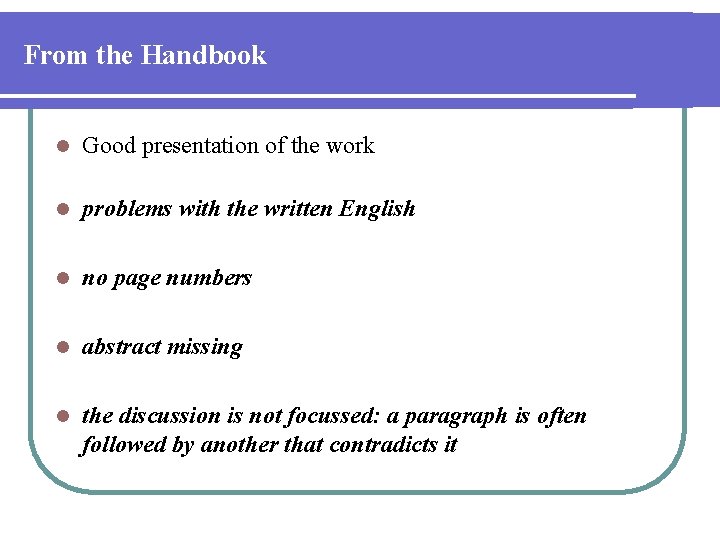 From the Handbook l Good presentation of the work l problems with the written