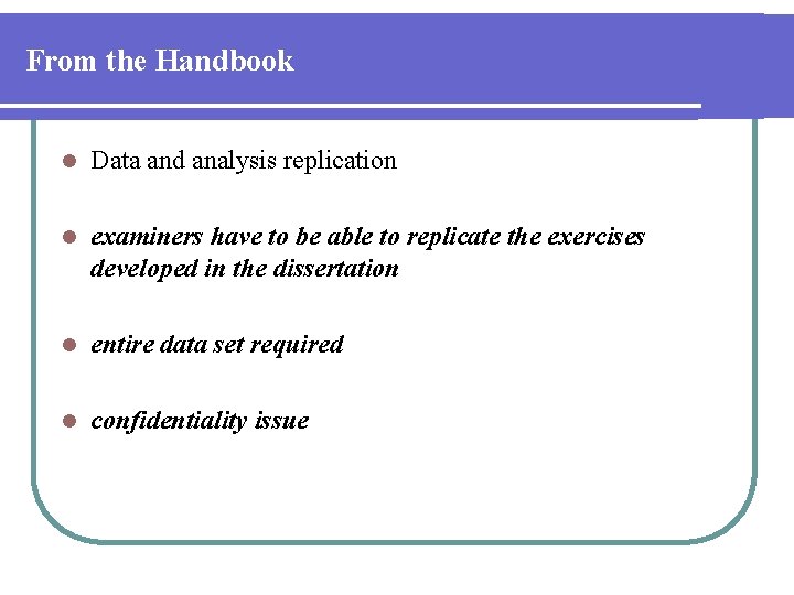 From the Handbook l Data and analysis replication l examiners have to be able