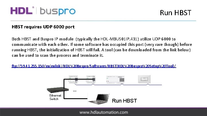 Run HBST requires UDP 6000 port Both HBST and Buspro IP module (typically the