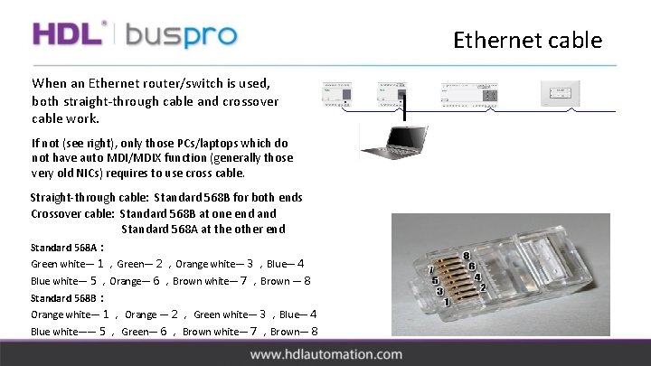 Ethernet cable When an Ethernet router/switch is used, both straight-through cable and crossover cable