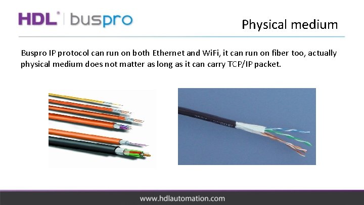 Physical medium Buspro IP protocol can run on both Ethernet and Wi. Fi, it