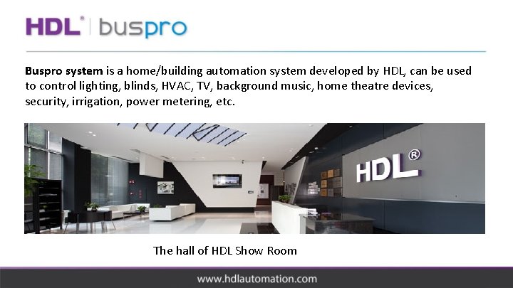 Buspro system is a home/building automation system developed by HDL, can be used to