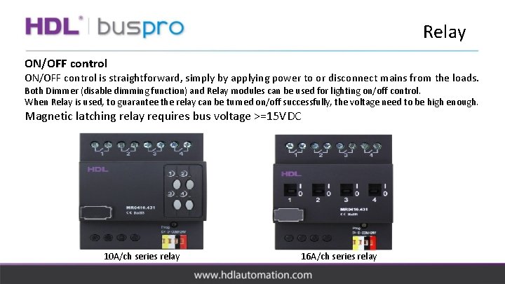 Relay ON/OFF control is straightforward, simply by applying power to or disconnect mains from