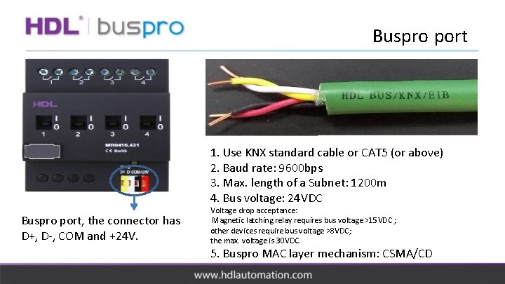 Buspro port 1. Use KNX standard cable or CAT 5 (or above) 2. Baud