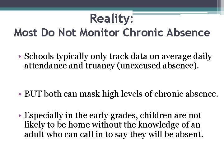 Reality: Most Do Not Monitor Chronic Absence • Schools typically only track data on