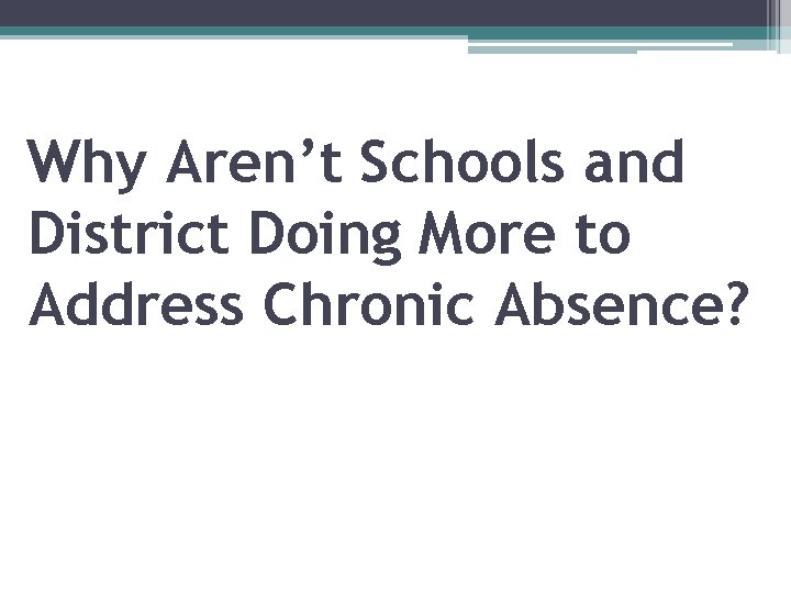 Why Aren’t Schools and District Doing More to Address Chronic Absence? 
