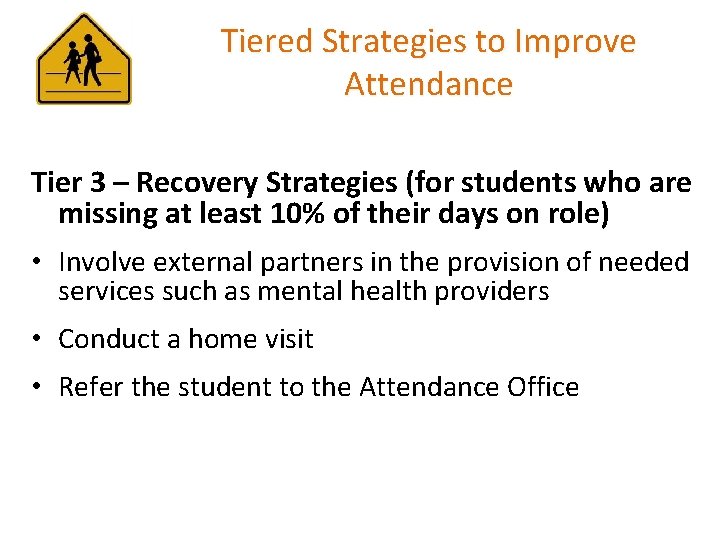 Tiered Strategies to Improve Attendance Tier 3 – Recovery Strategies (for students who are