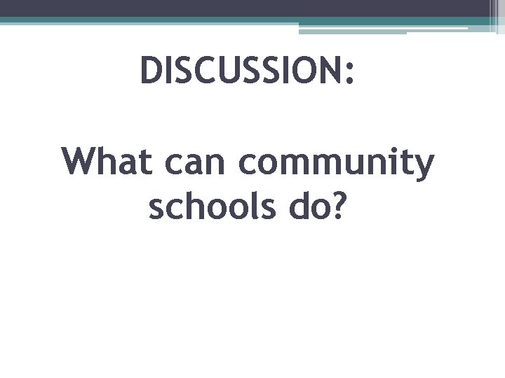 DISCUSSION: What can community schools do? 
