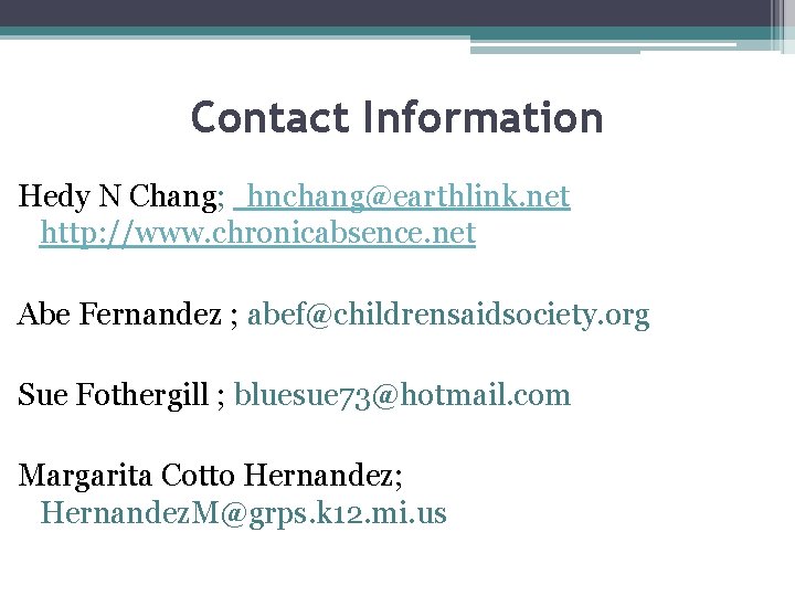 Contact Information Hedy N Chang; hnchang@earthlink. net http: //www. chronicabsence. net Abe Fernandez ;