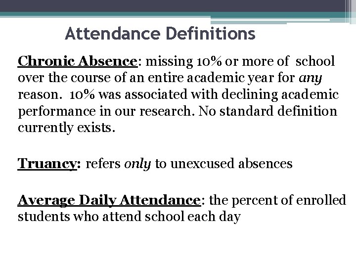 Attendance Definitions Chronic Absence: missing 10% or more of school over the course of