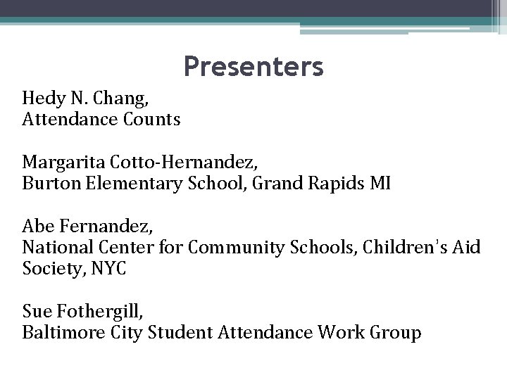 Presenters Hedy N. Chang, Attendance Counts Margarita Cotto-Hernandez, Burton Elementary School, Grand Rapids MI