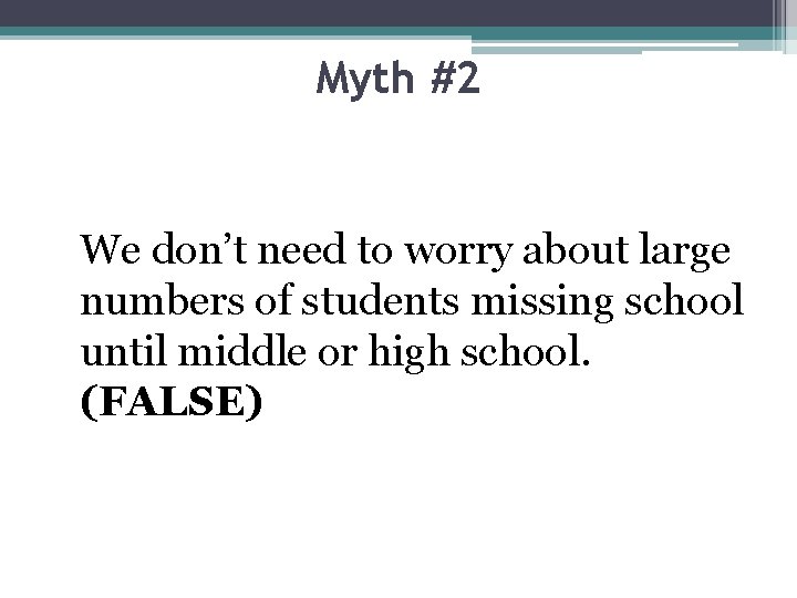 Myth #2 We don’t need to worry about large numbers of students missing school